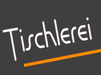 Tischlerei